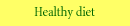 Healthy diet